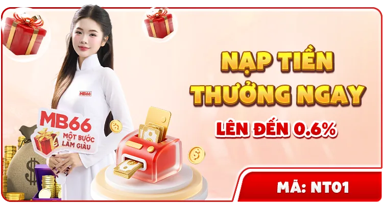 NẠP TIỀN THƯỞNG NGAY LÊN ĐẾN 0.6% — MB66