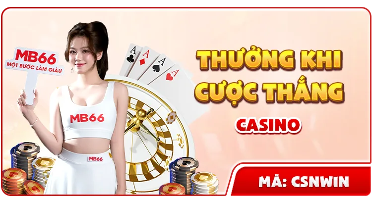 THƯỞNG KHI CƯỢC THẮNG CASINO — MB66