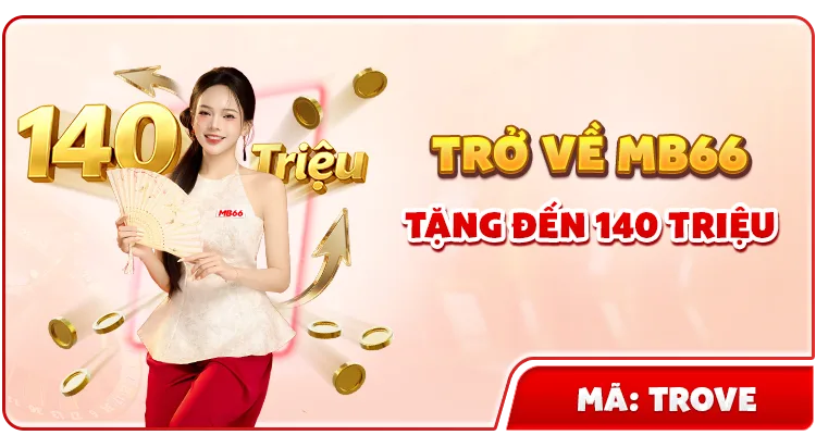 TRỞ VỀ MB66 TẶNG LÊN TỚI 140 TRIỆU ĐỒNG — MB66